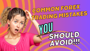 Common Forex Trading Mistakes